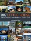 Big Little House: Small Houses Designed by Architects By Donna Kacmar Cover Image