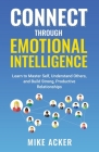 Connect through Emotional Intelligence: Learn to master self, understand others, and build strong, productive relationships Cover Image