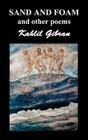 Sand and Foam and Other Poems By Kahlil Gibran Cover Image