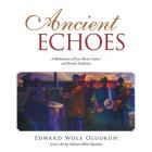 Ancient Echoes: A Modulation of Prose Music Culture and Yoruba Traditions By Edward Wole Oluokun Cover Image