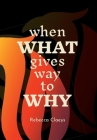 When What Gives Way to Why Cover Image
