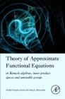 Theory of Approximate Functional Equations: In Banach Algebras, Inner Product Spaces and Amenable Groups By Madjid Eshaghi Gordji, Sadegh Abbaszadeh Cover Image