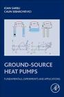 Ground-Source Heat Pumps: Fundamentals, Experiments and Applications By Ioan Sarbu, Calin Sebarchievici Cover Image