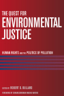 The Quest for Environmental Justice: Human Rights and the Politics of Pollution By Robert D. Bullard (Editor), Maxine Waters (Foreword by) Cover Image