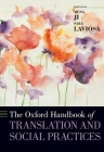 The Oxford Handbook of Translation and Social Practices (Oxford Handbooks) By Sara Laviosa (Editor), Meng Ji (Editor) Cover Image