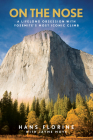 On the Nose: A Lifelong Obsession with Yosemite's Most Iconic Climb By Hans Florine, Jayme Moye Cover Image