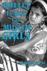 Ballet Is Not For Muslim Girls By Mariam S. Pal Cover Image