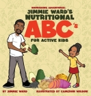 Jimmie Ward's Nutritional ABC's For Active Kids Cover Image
