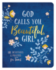 God Calls You Beautiful, Girl: 180 Devotions and Prayers for Teens By Kayla Coons Cover Image