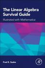 The Linear Algebra Survival Guide: Illustrated with Mathematica By Fred Szabo Cover Image