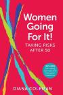 Women Going For It! Taking Risks After 50 By Diana Coleman Cover Image