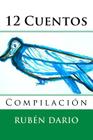 12 Cuentos By Martin Hernandez B. (Editor), Martin Hernandez B., Ruben Dario Cover Image