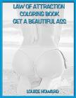 'Get a Beautiful Ass' Themed Law of Attraction Sketch Book By Louise Howard Cover Image
