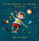 Calvin, Center of the Universe By Doug Gonterman, Fabio Magnascuitti (Illustrator) Cover Image