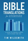Bible Translations for Everyone: A Guide to Finding a Bible That's Right for You Cover Image