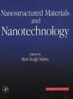 Nanostructured Materials and Nanotechnology: Concise Edition By Hari Singh Nalwa (Editor) Cover Image