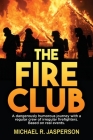 The Fire Club: A dangerously humorous journey with a regular crew of irregular firefighters. Cover Image