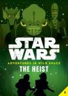 Book 4: The Heist (Star Wars: Adventures in Wild Space) By Cavan Scott, Lucy Ruth Cummins (Illustrator), David Buisán (Illustrator) Cover Image