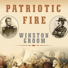 Patriotic Fire: Andrew Jackson and Jean Laffite at the Battle of New Orleans By Winston Groom, Grover Gardner (Read by) Cover Image