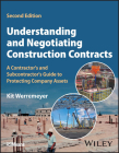 Understanding and Negotiating Construction Contracts: A Contractor's and Subcontractor's Guide to Protecting Company Assets By Kit Werremeyer Cover Image