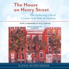 The House on Henry Street Lib/E: The Enduring Life of a Lower East Side Settlement Cover Image