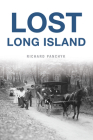 Lost Long Island By Richard Panchyk Cover Image