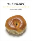 The Bagel: The Surprising History of a Modest Bread Cover Image