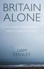 Britain alone: How a decade of conflict remade the nation By Liam Stanley Cover Image