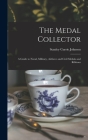 The Medal Collector: A Guide to Naval, Military, Airforce and Civil Medals and Ribbons Cover Image
