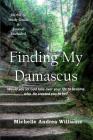 Finding My Damascus By Michelle Andrea Williams, Caroline Anschutz (Editor), James Smith (Photographer) Cover Image