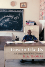 Govern Like Us: U.S. Expectations of Poor Countries By M. A. Thomas Cover Image
