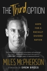 The Third Option: Hope for a Racially Divided Nation By Miles McPherson, Drew Brees (Foreword by) Cover Image