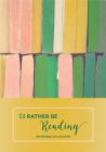 I'd Rather Be Reading: Notebook Collection: (Book Lover's Gift, Literary Birthday Gift) Cover Image
