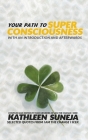Your Path To Superconsciousness By Kathleen Suneja Cover Image