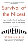 Survival of the Nicest: How Altruism Made Us Human and Why It Pays to Get Along By Stefan Klein, David Dollenmayer (Translated by) Cover Image