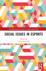 Social Issues in Esports (Routledge Research in Sport) By Anne Tjønndal (Editor) Cover Image