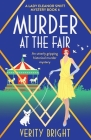 Murder at the Fair: An utterly gripping historical murder mystery By Verity Bright Cover Image