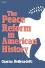 The Peace Reform in American History (Midland Book #320) By Charles DeBenedetti Cover Image