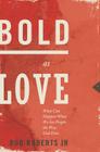 Bold as Love: What Can Happen When We See People the Way God Does By Bob Roberts Cover Image