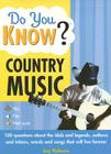 Do You Know Country Music?: 100 questions about the idols and legends, outlaws and inlaws, words and songs that will live forever (Do You Know?) By Guy Robinson Cover Image