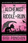 The Alchemist of Riddle and Ruin: An Accidental Alchemist Mystery By Gigi Pandian Cover Image