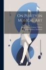 On Purity in Musical Art By Anton Friedrich Justus Thibaut, William Henry Gladstone Cover Image