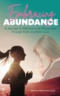 Embracing Abundance: A Journey to Wellness and Wholeness through Faith and Self-Care By Sandra Tadros Guirguis Cover Image