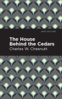 The House Behind the Cedars By Charles W. Chestnutt, Mint Editions (Contribution by) Cover Image