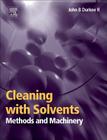 Cleaning with Solvents: Methods and Machinery By John Durkee Cover Image