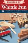 Big Book of Whittle Fun: 31 Simple Projects You Can Make with a Knife, Branches & Other Found Wood By Chris Lubkemann Cover Image