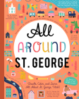 All Around St. George: Doodle, Color, and Learn All about St. George, Utah! By You Are Here Books (Created by) Cover Image
