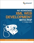 No Nonsense XML Web Development with PHP: Master PHP 5's Powerful New XML Functionality Cover Image