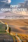Into God's Country: Dreams and Visions Show a Believer's Passage to Heaven By Eric Stogner, Jim Dobkins Cover Image
