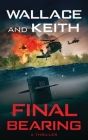 Final Bearing: A Hunter Killer Novel By George Wallace, Don Keith Cover Image